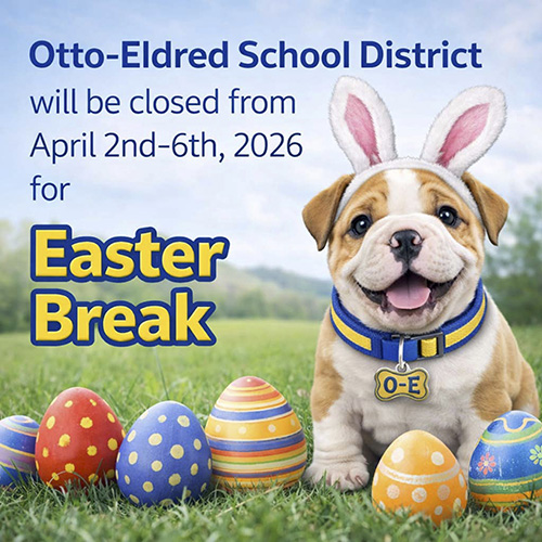 Otto-Eldred School will be closed from April 2-6, 2026 for Easter Break